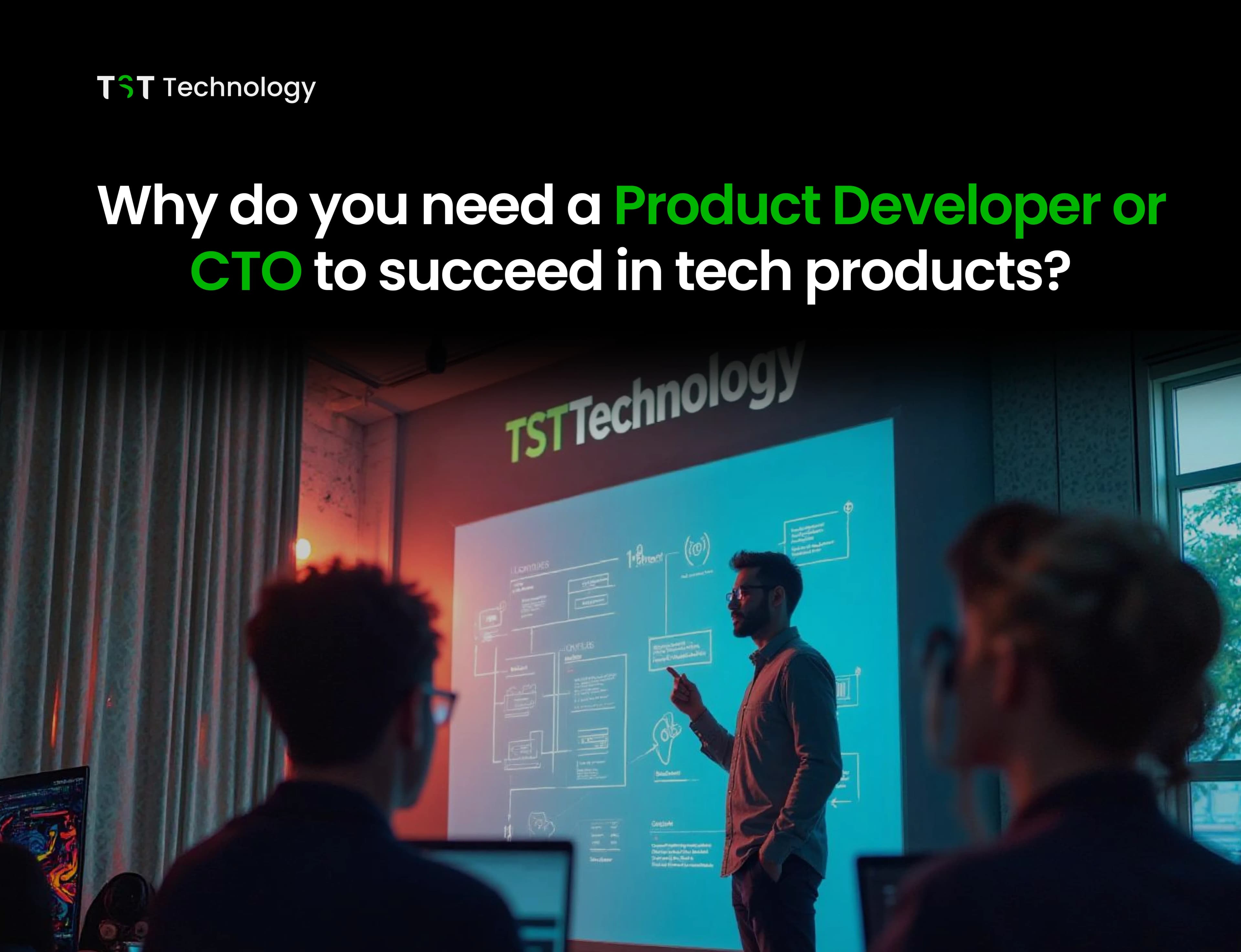 Why do you need a Product Developer or CTO to succeed in tech products