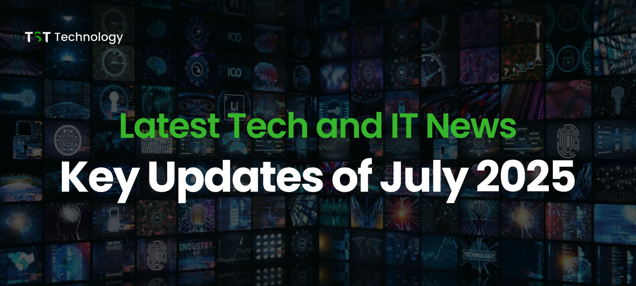 Latest Tech and IT News: Key Updates of July 2025