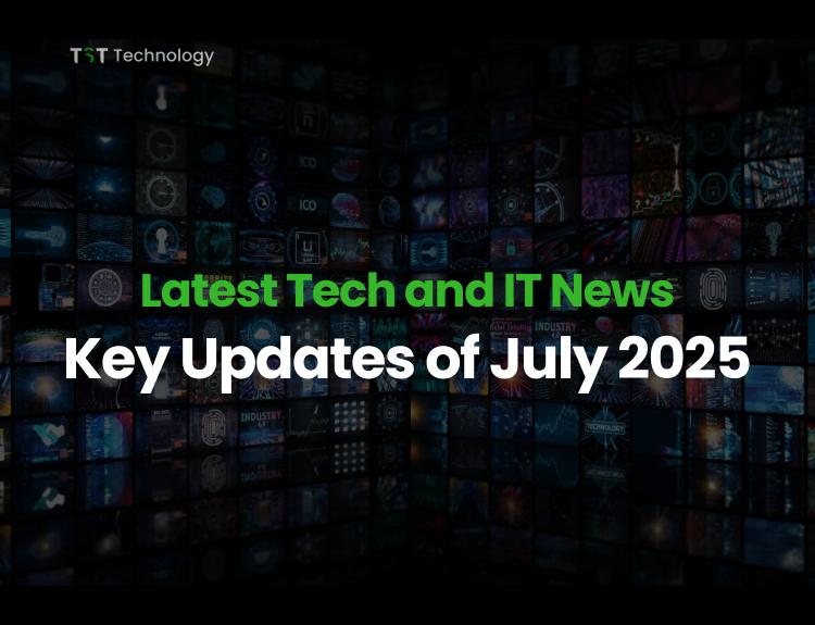 Latest Tech and IT News of July 2025