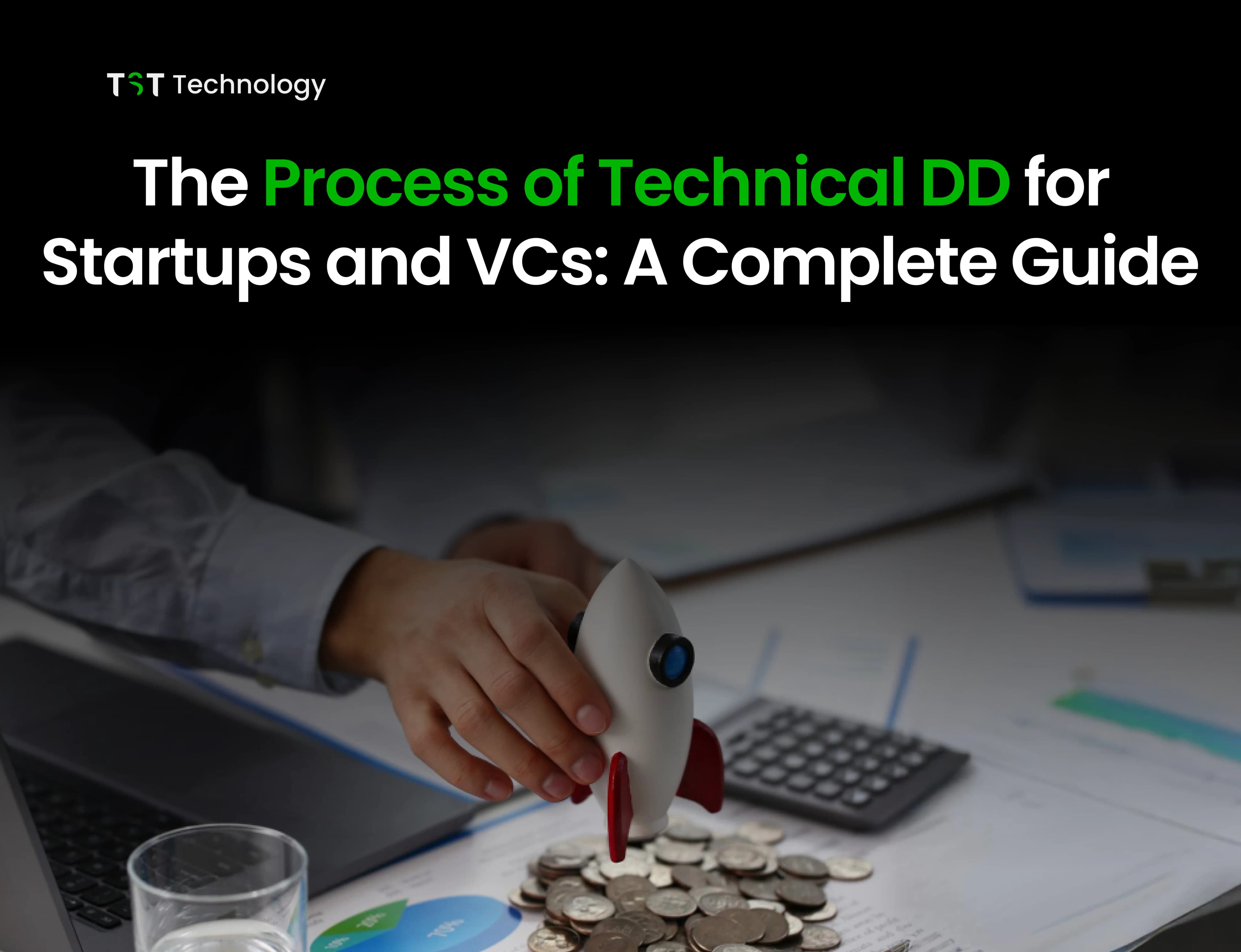 The Process of Technical DD for Startups and VCs: A Complete Guide