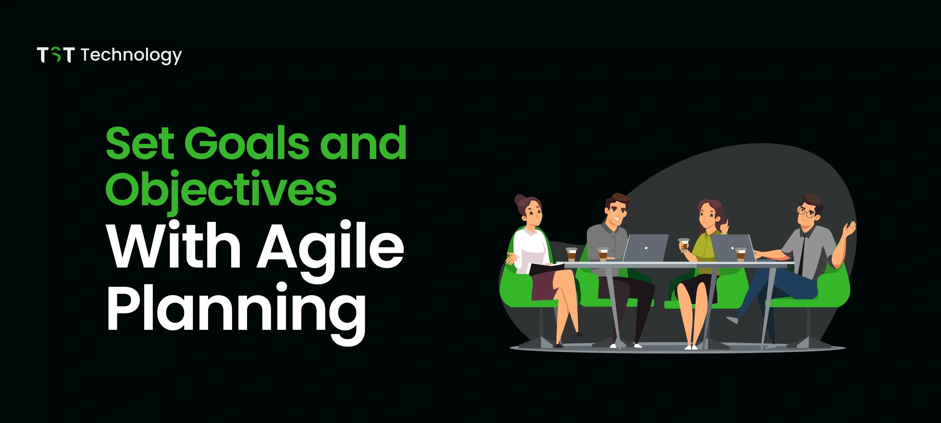 Four people working together on laptops with text: 'Set Goals and Objectives With Agile Planning