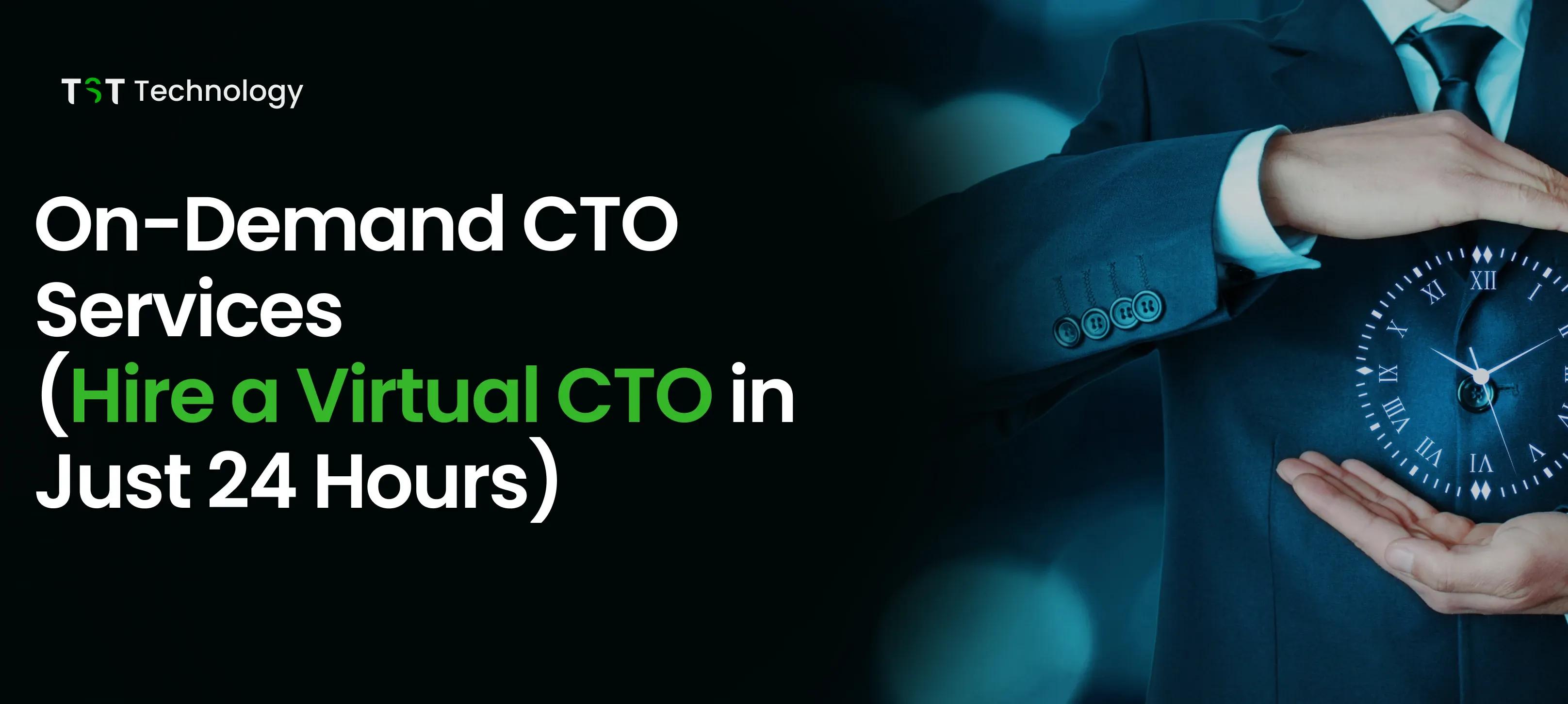 On-Demand CTO Services (Hire a Virtual CTO in Just 24 Hours)