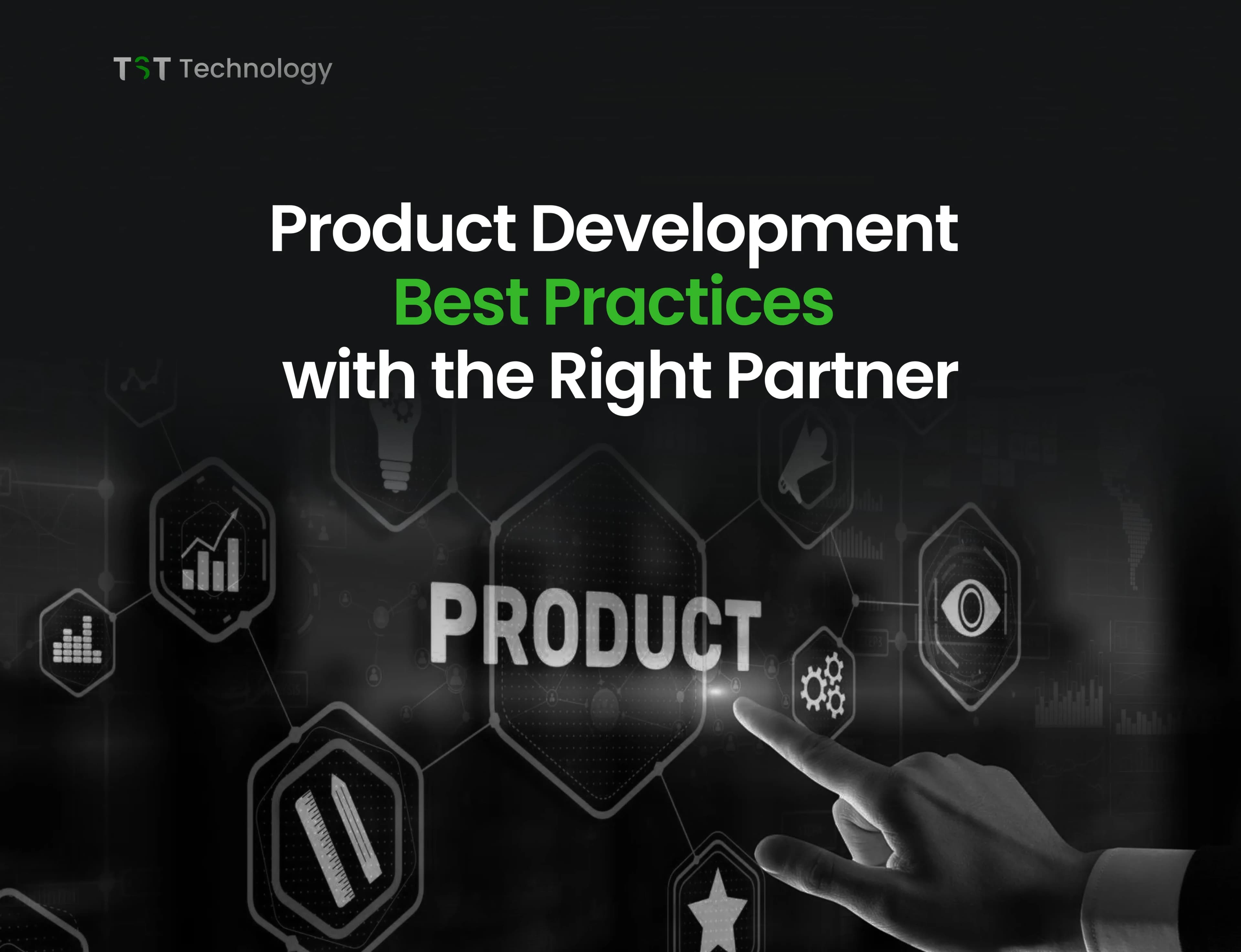 Product Development Best Practices with the Right Partner