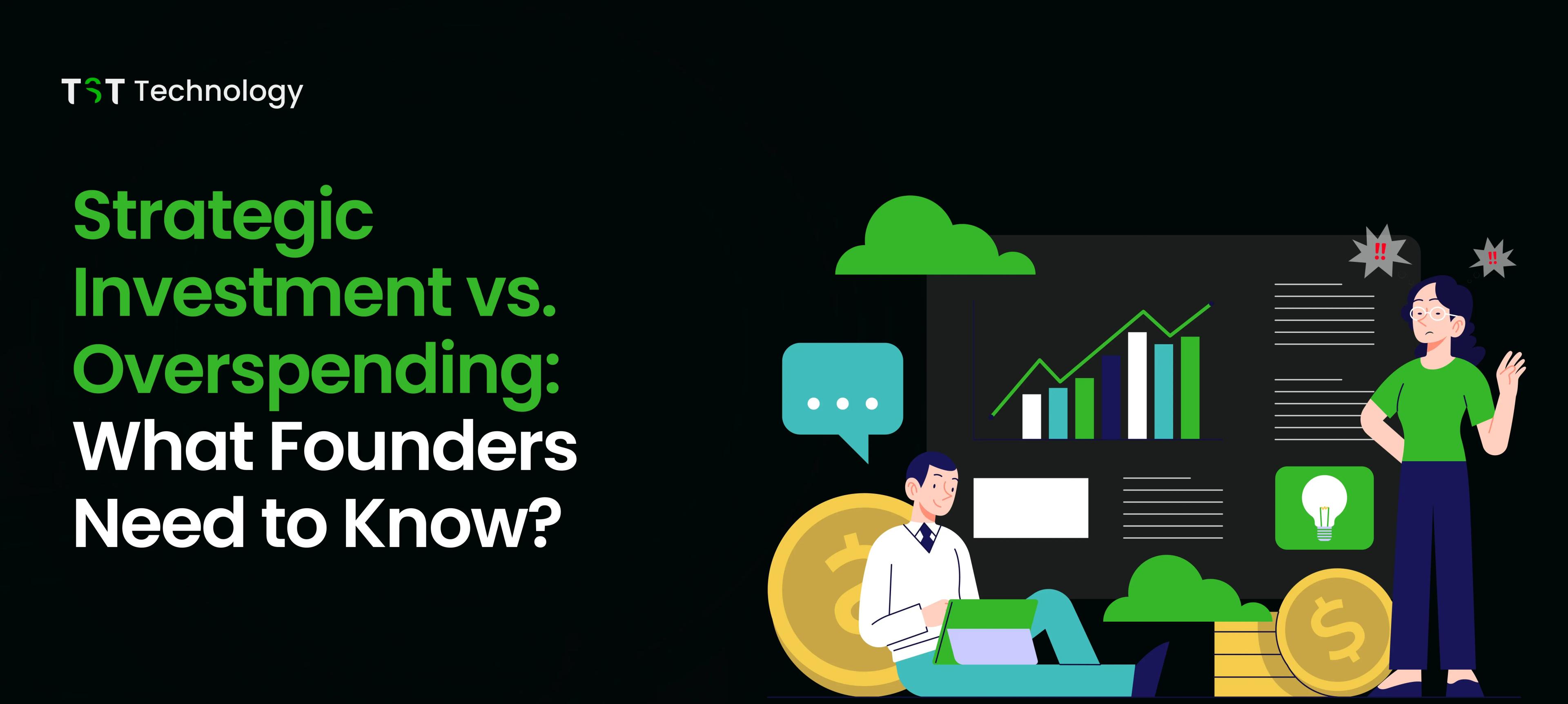 Strategic Investment vs. Overspending What Founders Need to Know.