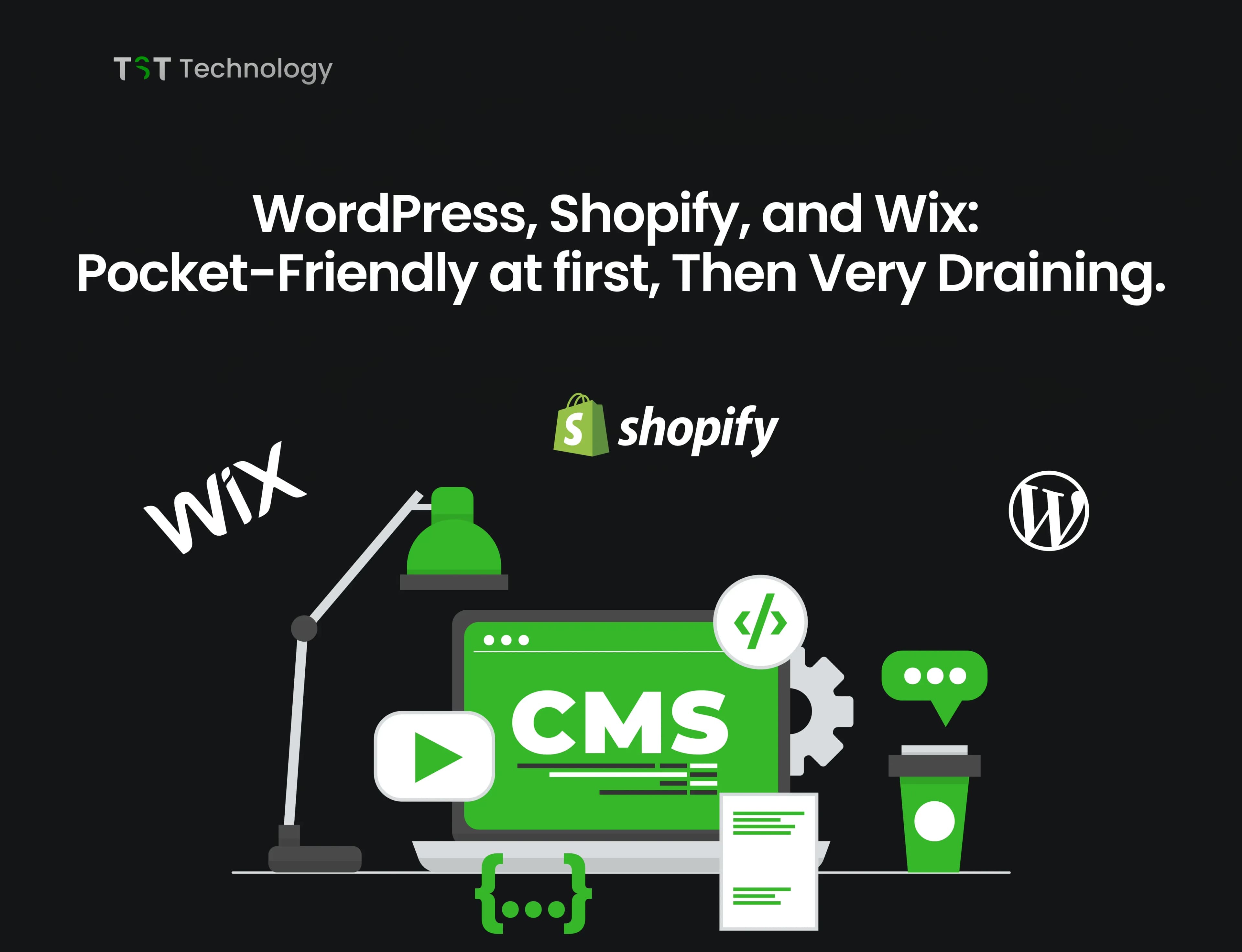 WordPress, Shopify, and Wix Pocket-friendly at first, then very draining